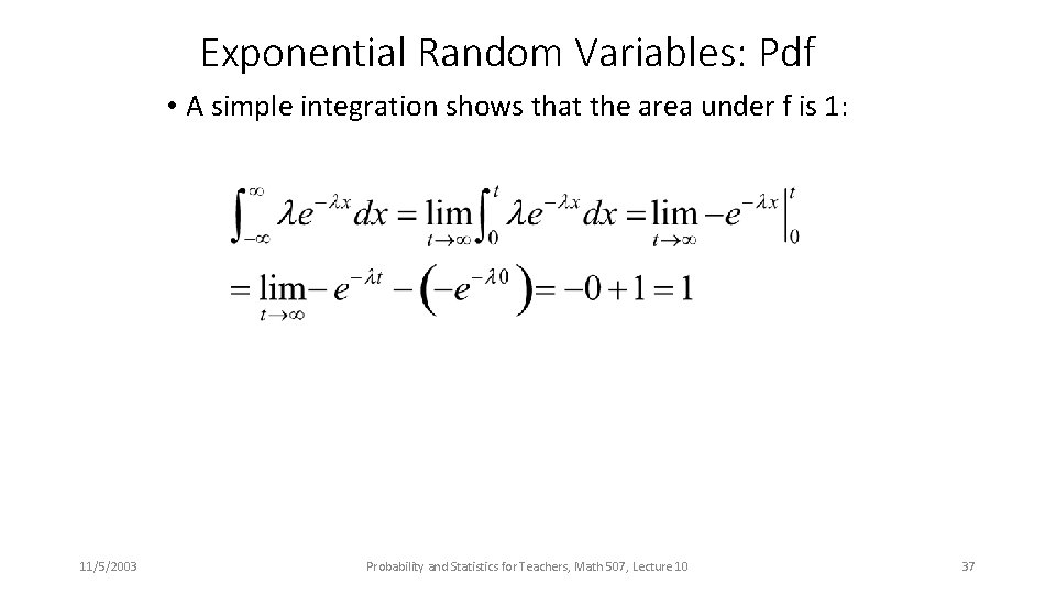 Exponential Random Variables: Pdf • A simple integration shows that the area under f