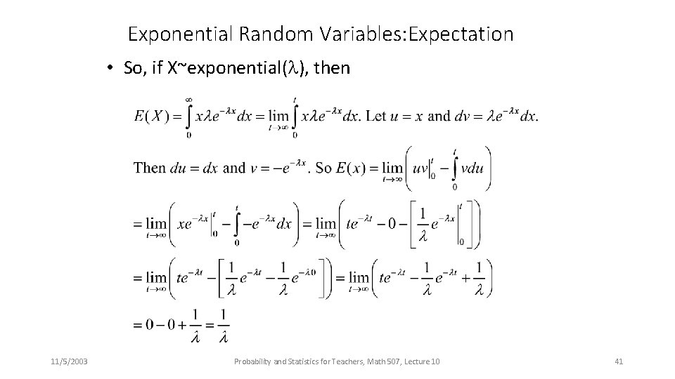 Exponential Random Variables: Expectation • So, if X~exponential( ), then 11/5/2003 Probability and Statistics