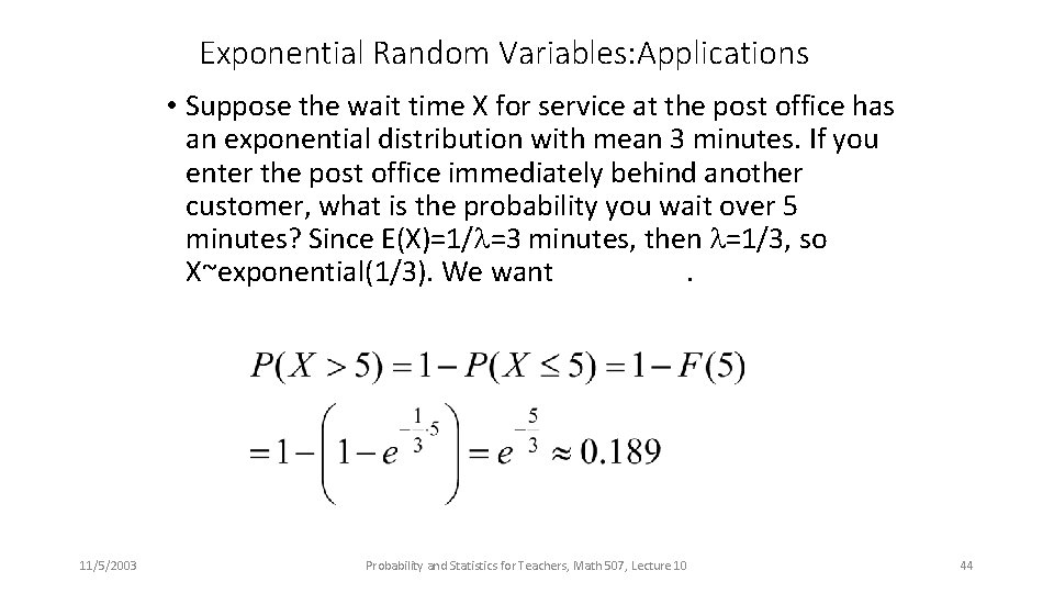 Exponential Random Variables: Applications • Suppose the wait time X for service at the