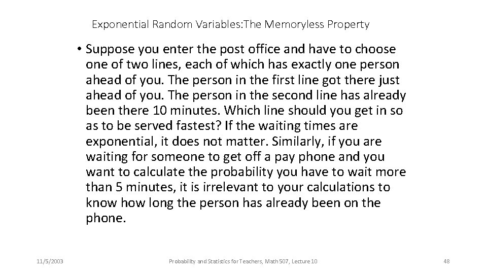 Exponential Random Variables: The Memoryless Property • Suppose you enter the post office and
