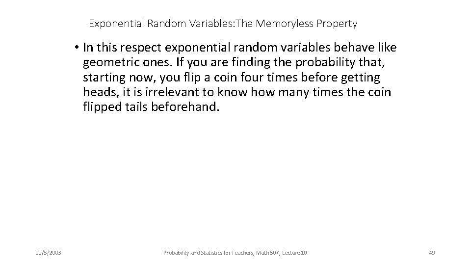 Exponential Random Variables: The Memoryless Property • In this respect exponential random variables behave