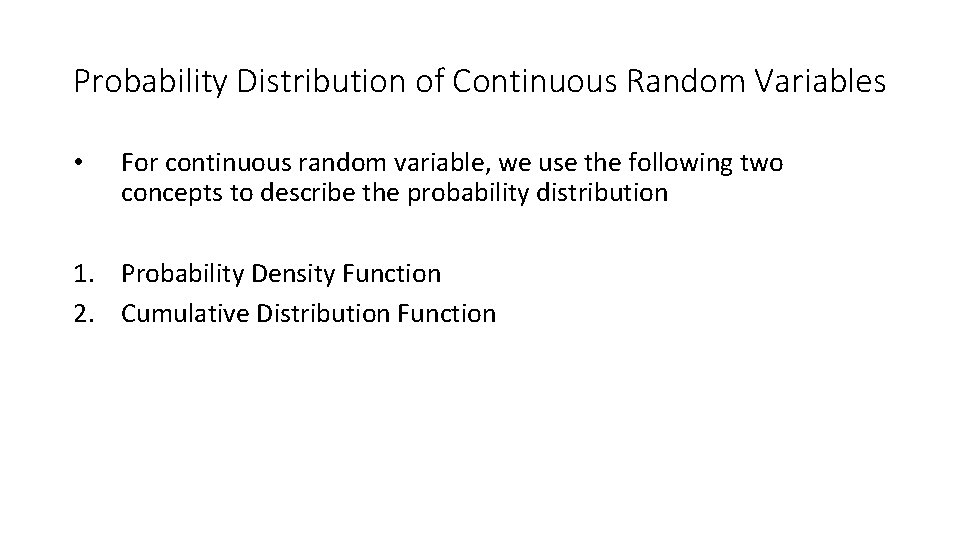 Probability Distribution of Continuous Random Variables • For continuous random variable, we use the