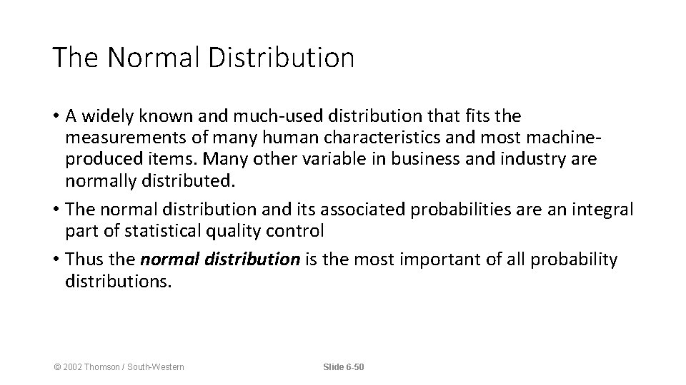 The Normal Distribution • A widely known and much-used distribution that fits the measurements