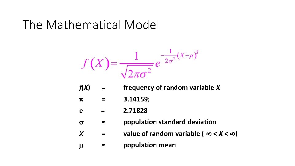 The Mathematical Model f(X) = frequency of random variable X = 3. 14159; e