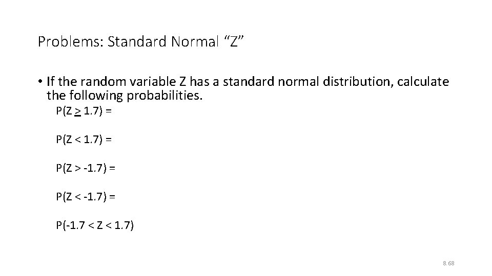 Problems: Standard Normal “Z” • If the random variable Z has a standard normal