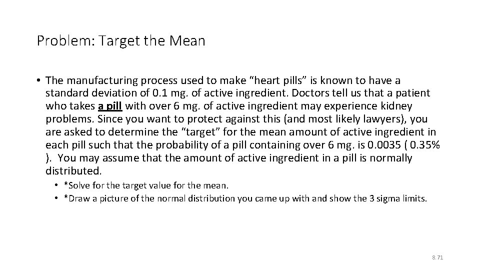 Problem: Target the Mean • The manufacturing process used to make “heart pills” is