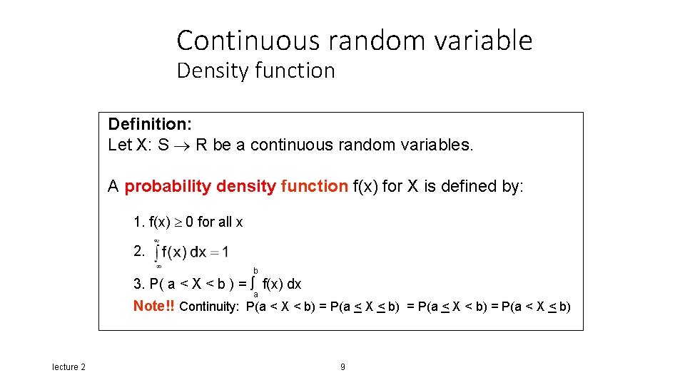 Continuous random variable Density function Definition: Let X: S R be a continuous random