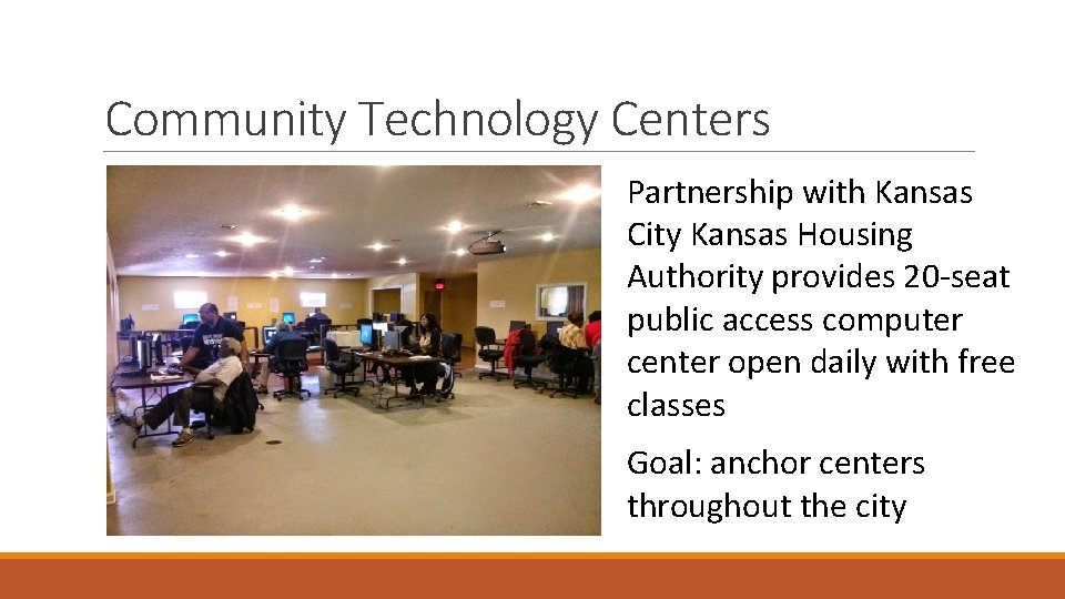 Community Technology Centers Partnership with Kansas City Kansas Housing Authority provides 20 -seat public