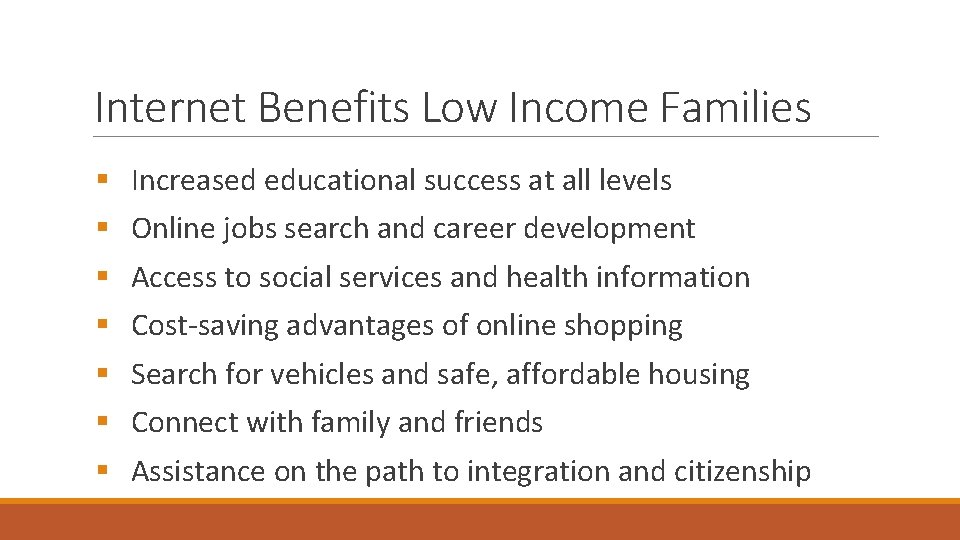 Internet Benefits Low Income Families § § § § Increased educational success at all
