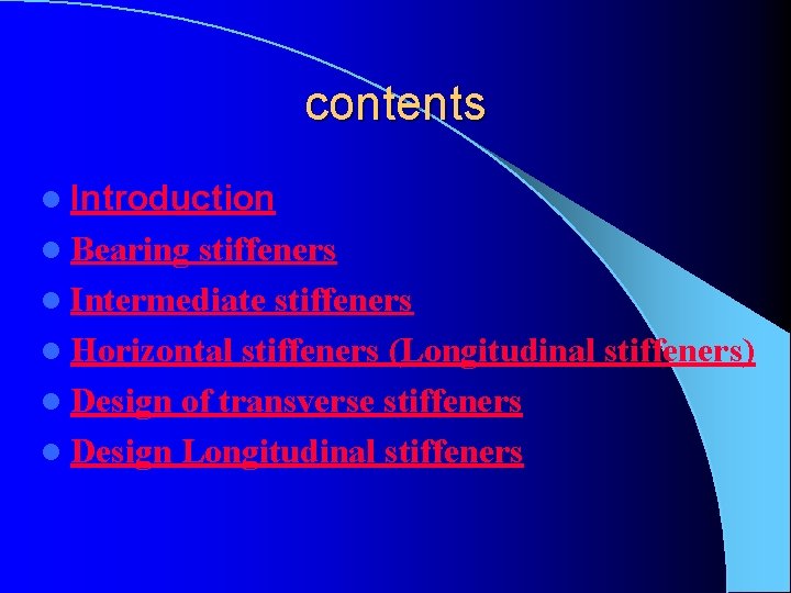 contents l Introduction l Bearing stiffeners l Intermediate stiffeners l Horizontal stiffeners (Longitudinal stiffeners)