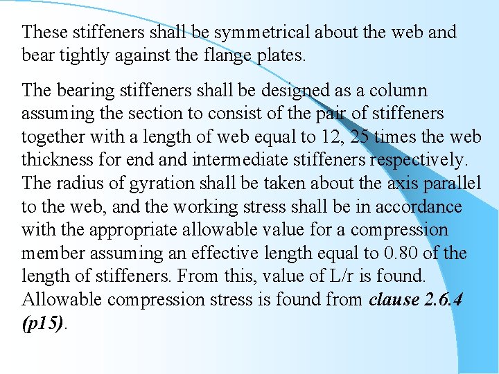 These stiffeners shall be symmetrical about the web and bear tightly against the flange