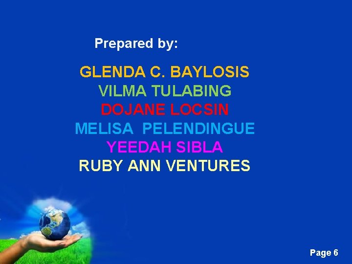 Prepared by: GLENDA C. BAYLOSIS VILMA TULABING DOJANE LOCSIN MELISA PELENDINGUE YEEDAH SIBLA RUBY