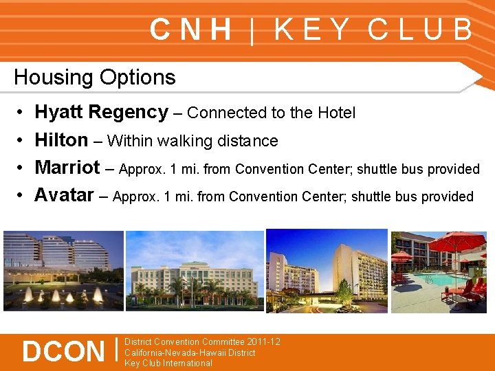 CNH | KEY CLUB Housing Options • • Hyatt Regency – Connected to the