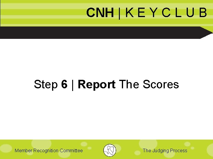 CNH | K E Y C L U B Step 6 | Report The