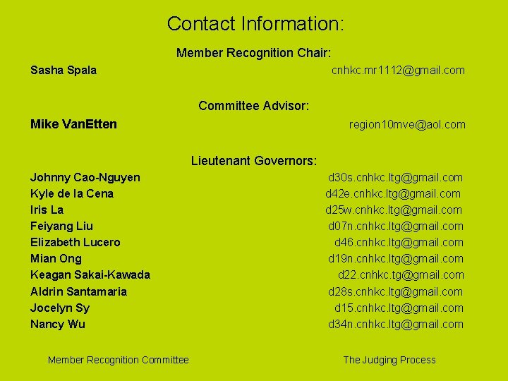 Contact Information: Member Recognition Chair: Sasha Spala cnhkc. mr 1112@gmail. com Committee Advisor: Mike