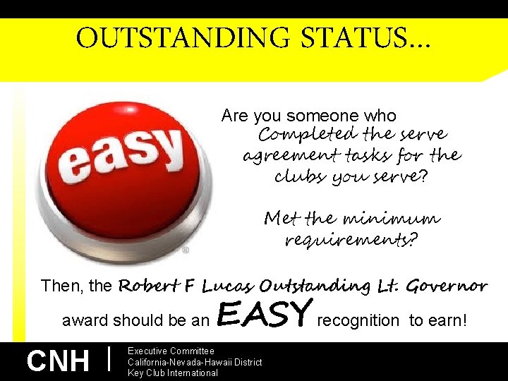 OUTSTANDING STATUS… Are you someone who Completed the serve agreement tasks for the clubs