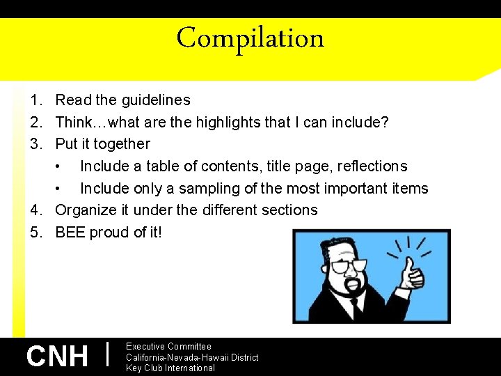 Compilation 1. Read the guidelines 2. Think…what are the highlights that I can include?
