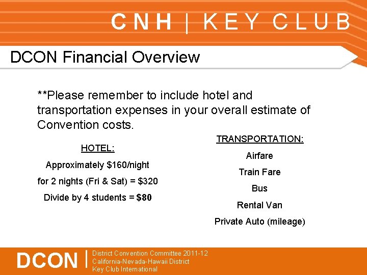 CNH | KEY CLUB DCON Financial Overview **Please remember to include hotel and transportation