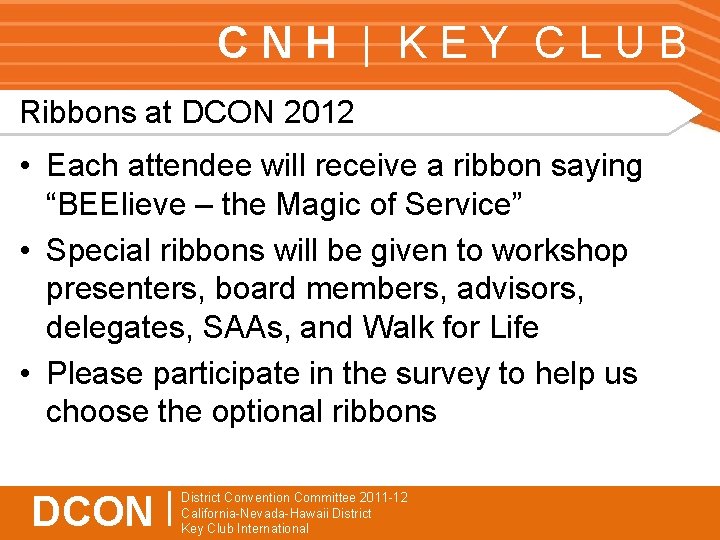 CNH | KEY CLUB Ribbons at DCON 2012 • Each attendee will receive a