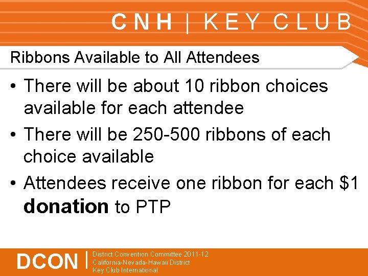 CNH | KEY CLUB Ribbons Available to All Attendees • There will be about
