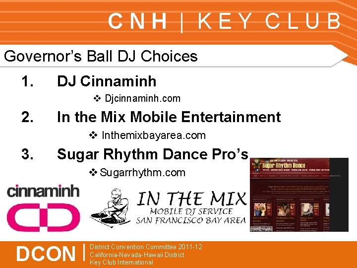 CNH | KEY CLUB Governor’s Ball DJ Choices 1. DJ Cinnaminh v Djcinnaminh. com