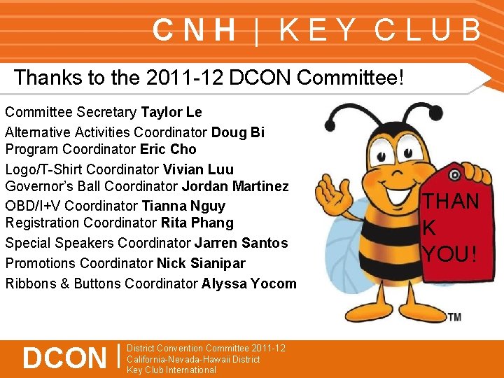 CNH | KEY CLUB Thanks to the 2011 -12 DCON Committee! Committee Secretary Taylor