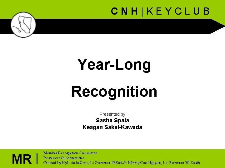 CNH|KEYCLUB Year-Long Recognition Presented by Sasha Spala Keagan Sakai-Kawada MR | Member Recognition Committee