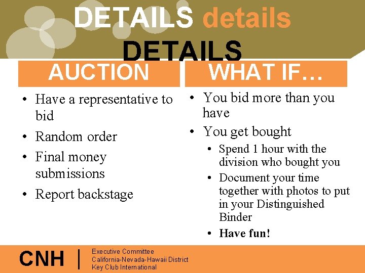 DETAILS details DETAILS AUCTION WHAT IF… • Have a representative to bid • Random