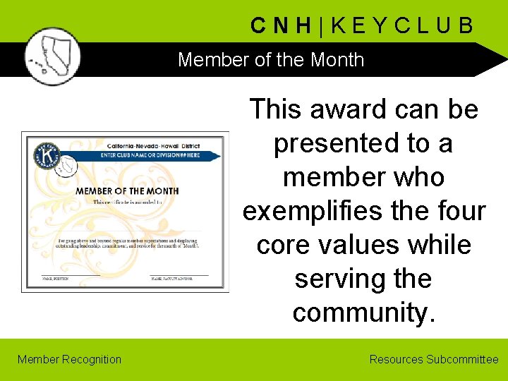 CNH|KEYCLUB Member of the Month This award can be presented to a member who