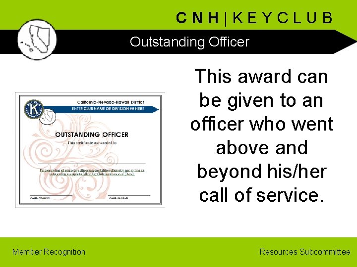 CNH|KEYCLUB Outstanding Officer This award can be given to an officer who went above
