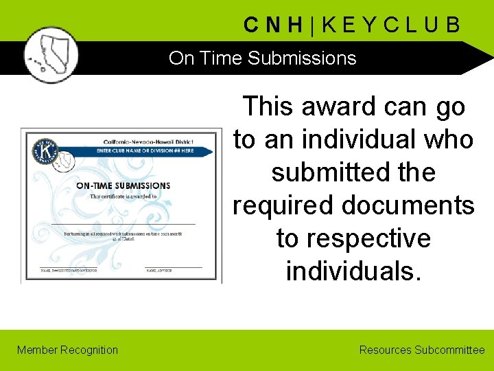 CNH|KEYCLUB On Time Submissions This award can go to an individual who submitted the