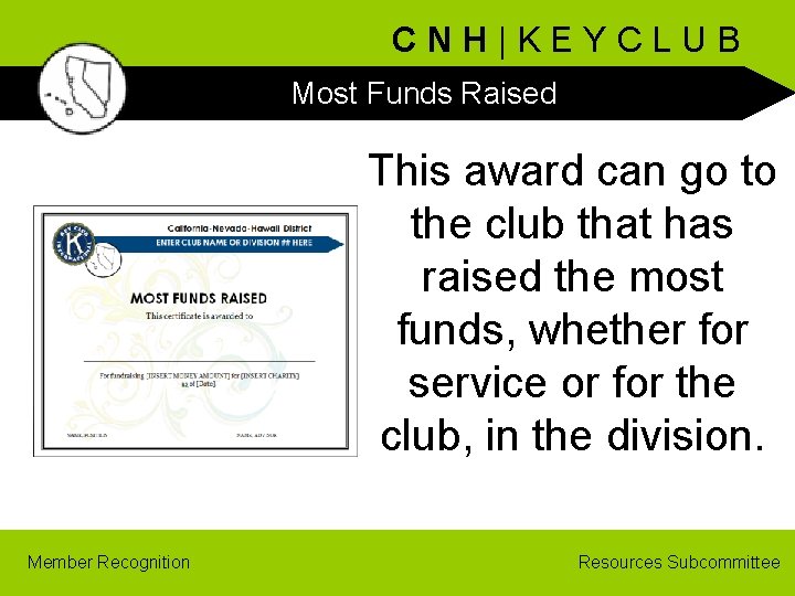 CNH|KEYCLUB Most Funds Raised This award can go to the club that has raised
