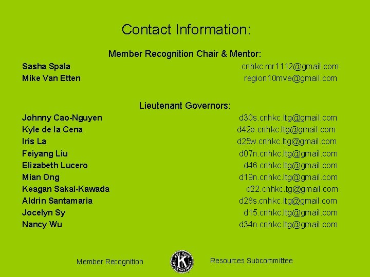 Contact Information: Member Recognition Chair & Mentor: Sasha Spala Mike Van Etten cnhkc. mr
