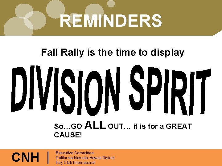 REMINDERS Fall Rally is the time to display So…GO ALL OUT… it is for