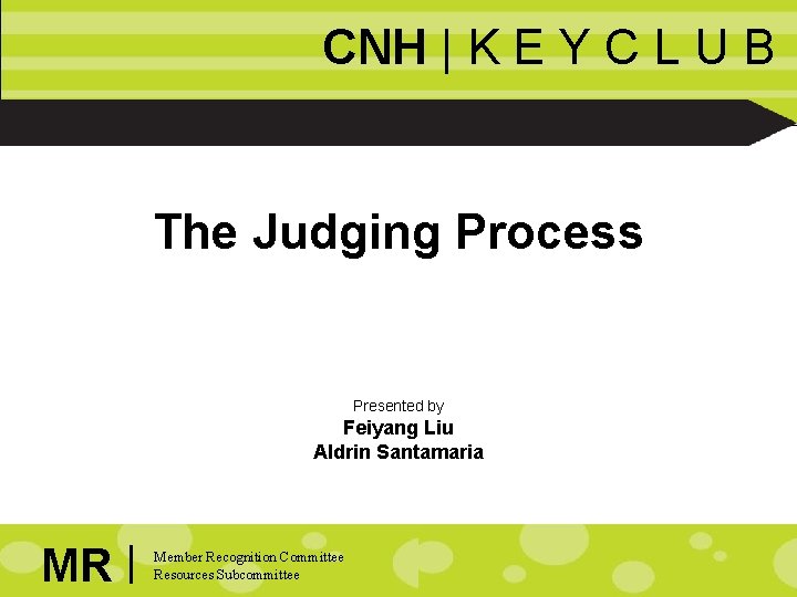 CNH | K E Y C L U B The Judging Process Presented by