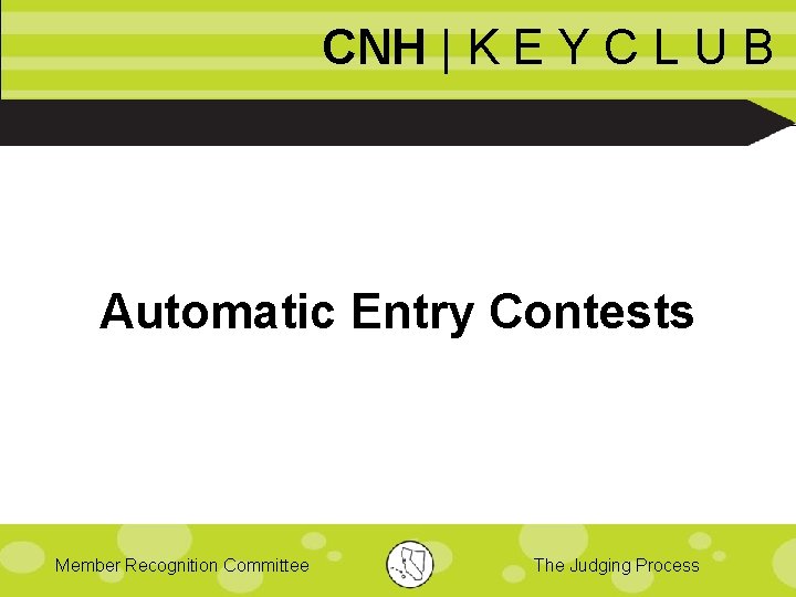 CNH | K E Y C L U B Automatic Entry Contests Member Recognition