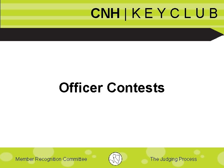 CNH | K E Y C L U B Officer Contests Member Recognition Committee