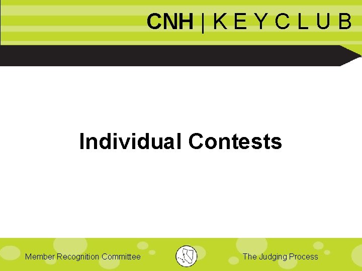 CNH | K E Y C L U B Individual Contests Member Recognition Committee