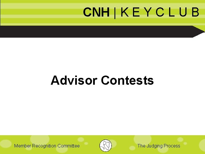 CNH | K E Y C L U B Advisor Contests Member Recognition Committee