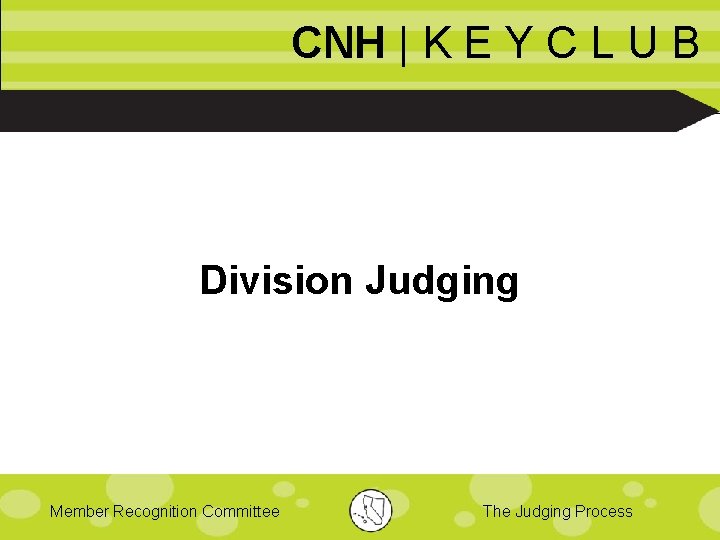 CNH | K E Y C L U B Division Judging Member Recognition Committee