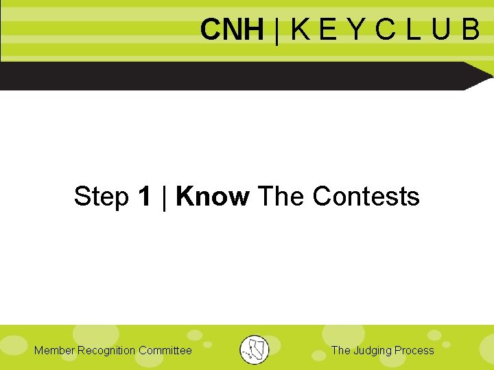 CNH | K E Y C L U B Step 1 | Know The