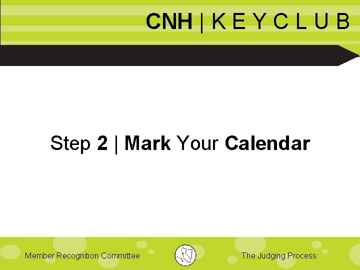 CNH | K E Y C L U B Step 2 | Mark Your
