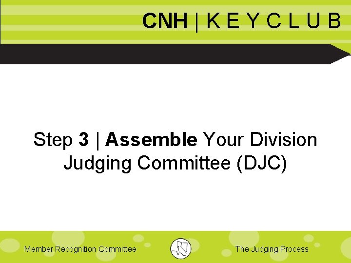 CNH | K E Y C L U B Step 3 | Assemble Your
