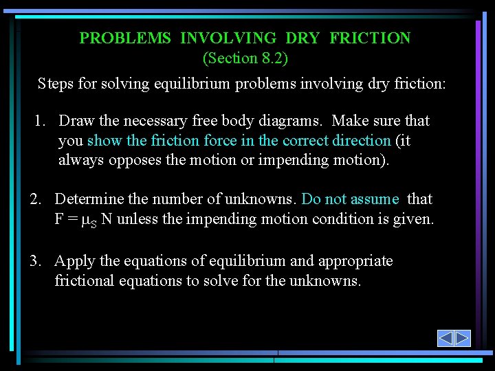 PROBLEMS INVOLVING DRY FRICTION (Section 8. 2) Steps for solving equilibrium problems involving dry