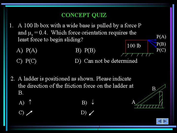CONCEPT QUIZ 1. A 100 lb box with a wide base is pulled by