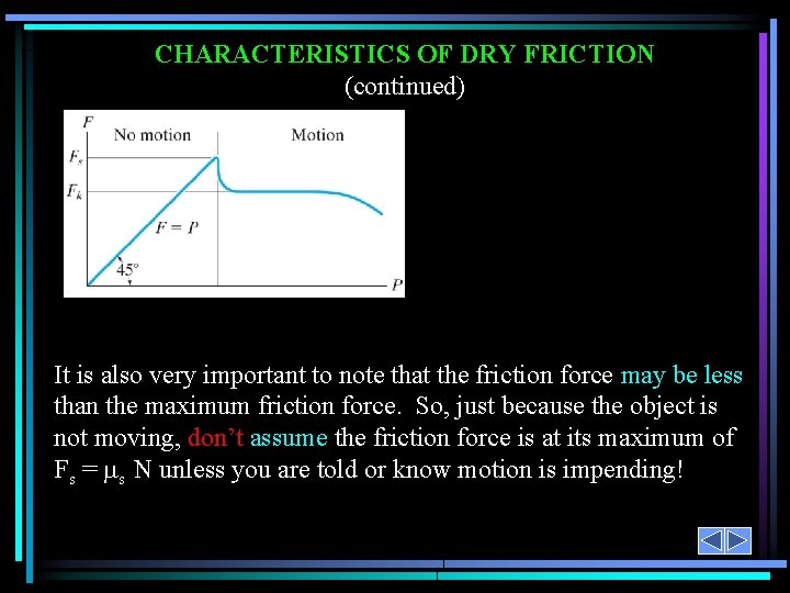 CHARACTERISTICS OF DRY FRICTION (continued) It is also very important to note that the