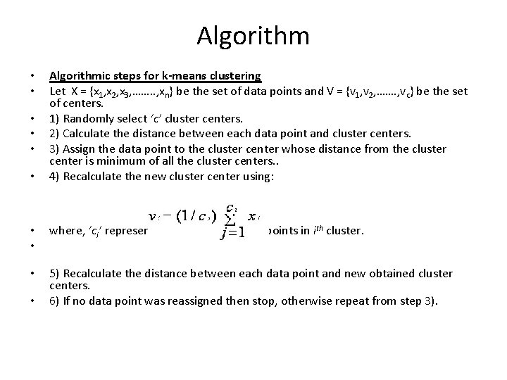 Algorithm • • • Algorithmic steps for k-means clustering Let X = {x 1,