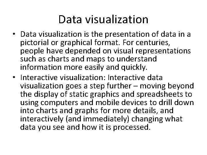 Data visualization • Data visualization is the presentation of data in a pictorial or