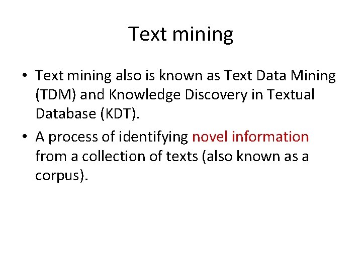 Text mining • Text mining also is known as Text Data Mining (TDM) and