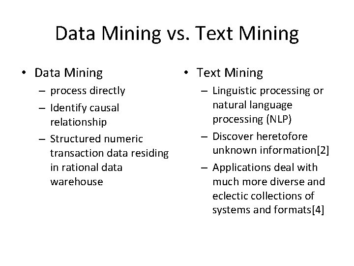 Data Mining vs. Text Mining • Data Mining – process directly – Identify causal